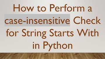 How to Perform a case-insensitive Check for String Starts With in Python