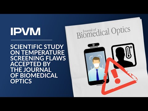 IPVM Study In Journal of Biomedical Optics Shows Systematic Temperature Screening Manipulation IPVM Study In Journal of Biomedical Optics Shows Systematic Temperature Screening Manipulation