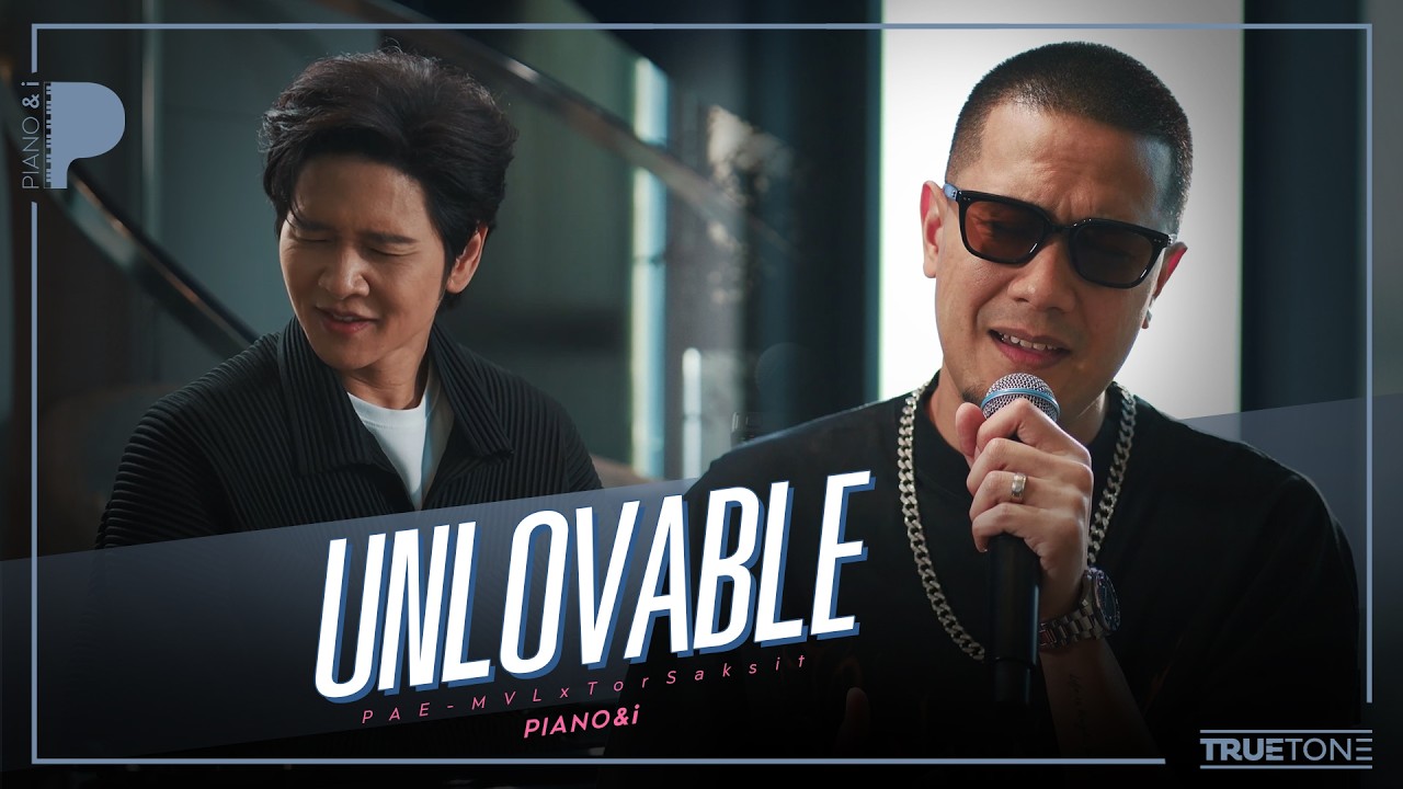Unloveable | เป้ MVL x TorSaksit (Piano & i Live)