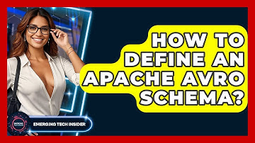 How To Define An Apache Avro Schema? - Emerging Tech Insider