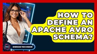 How To Define An Apache Avro Schema? - Emerging Tech Insider