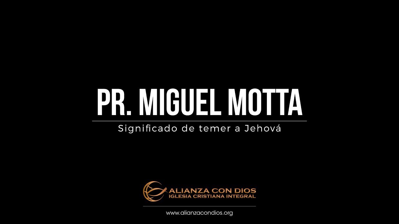SIGNIFICADO DE TEMER A JEHOVÁ - MIGUEL MOTTA - YouTube