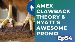 Amex clawback theory &amp; Hyatt&#39;s awesome promo | Ep54 | 7-11-20