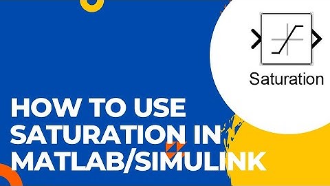 How to Use Saturation in MATLAB/Simulink