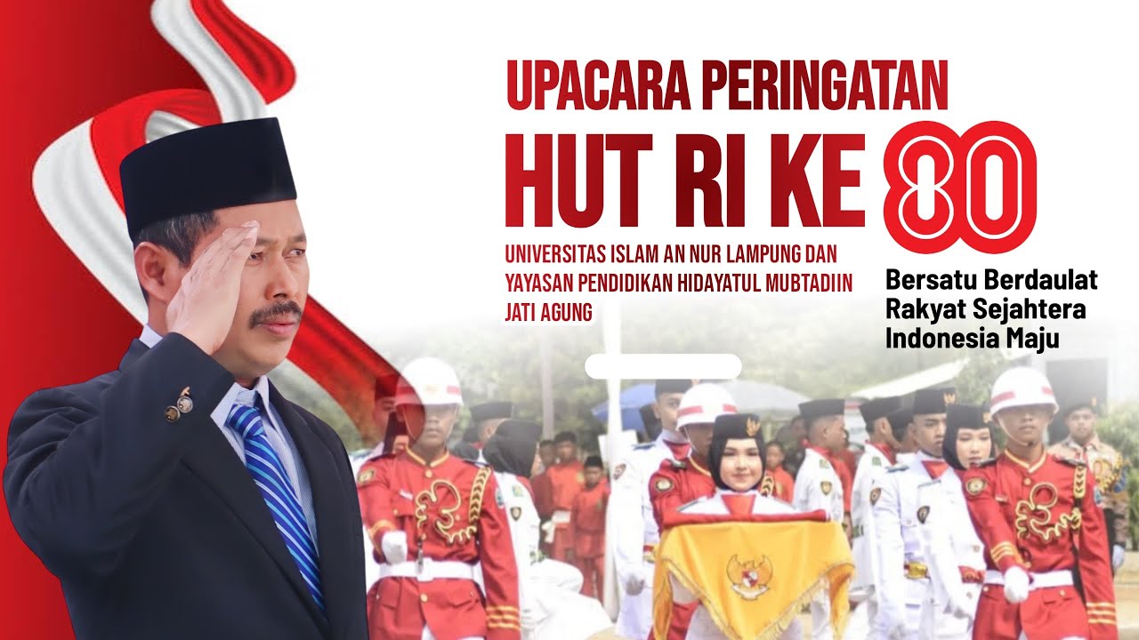 UPACARA HUT RI Ke 80 Universitas Islam An Nur Lampung dan Pon Pes Hidayatul Mubtadiin Jati Agung