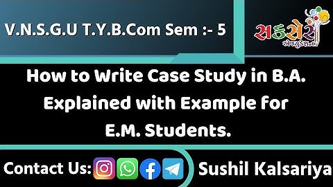 How To Write Case Study In Business Administration (B.A.) Explained With Example for E.M. Students.