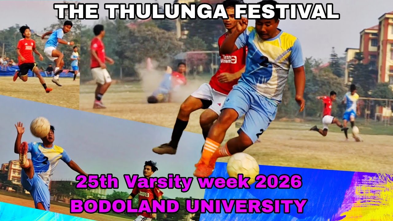 THE THULUNGA FESTIVAL || 25TH VARSITY WEEK 2026 | BODOLAND UNIVERSITY 