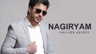 Valijon Azizov - Nagiryam | Валичон Азизов - Нагирям