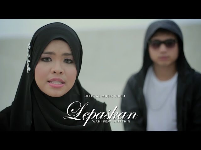 Wani Feat. Juzzthin - Lepaskan (Official Music Video) class=