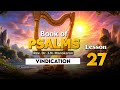 Psalms —Lesson 27 | The Vindication | Rev. Dr. J.N. Manokaran