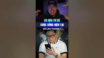 Có Nên Từ Bỏ Cuộc Sống Hiện Tại Để Làm Trader? #shortvideo
