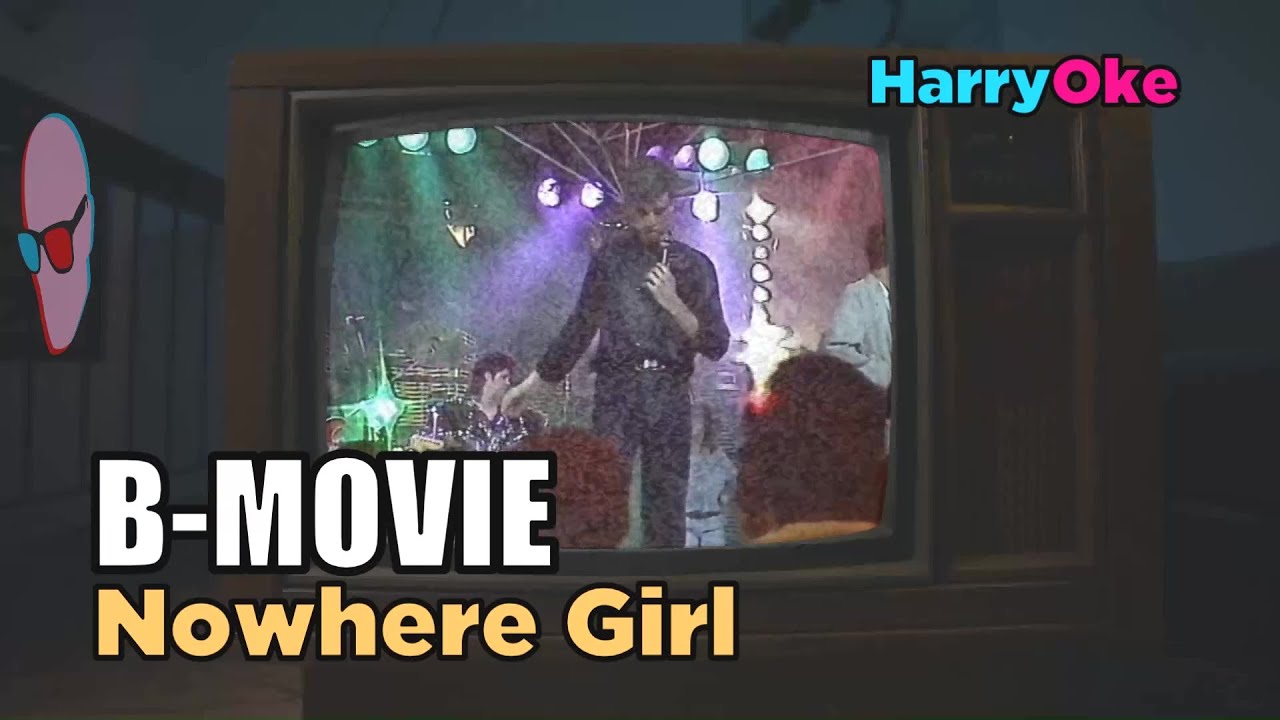 B-Movie - Nowhere Girl (Karaoke with Lyrics) B-Movie - Nowhere Girl (Karaoke with Lyrics)