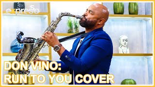 Don Vino - Run To You by Whitney Houston Saxophone Cover | Live Expresso Show Performance