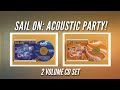 Sail On: Acoustic Party! Volume 1 &amp; 2 - Promo