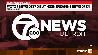WXYZ 7 News Detroit at Noon Breaking News Open, 4/22/2024 (New Branding)