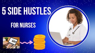 5 Side Hustles For Nurses