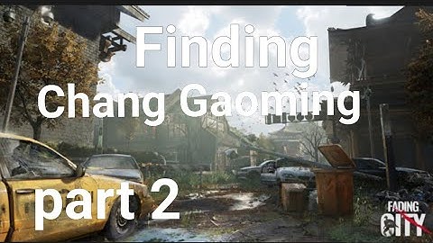 Fading City Gameplay part 2 Chang Gaoming