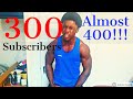 300 Subscribers | Nearly at 400!!!!! | THANK YOU | B4 FLEX