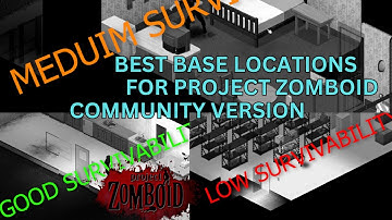 Best Base Locations in Project Zomboid. The Community Version