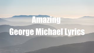 Miniatura del video "George Michael - Amazing (Lyrics)"