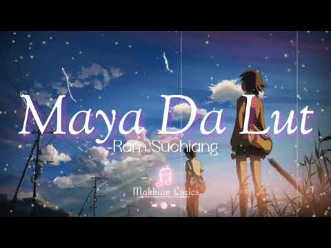 Maya Da Lut   Ram Suchiang ftLatu Thing   Lyrics Video