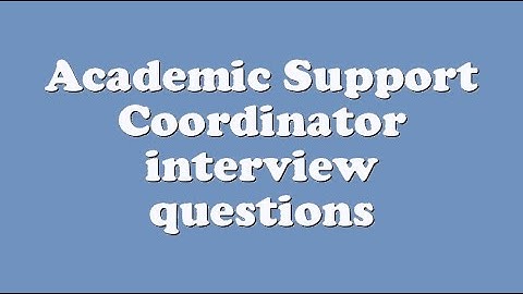 Academic Support Coordinator interview questions