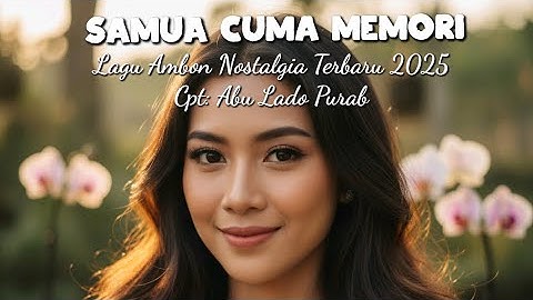 Lagu Ambon Nostalgia Terbaru 2025 SAMUA CUMA MEMORI