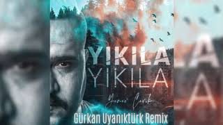 Yener Çevik - Yıkıla Yıkıla (Gürkan Uyanıktürk Remix) #yenerçevik #yıkılayıkıla #remix Resimi