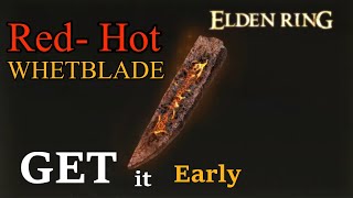 Red Hot Whetblade : Get it Early (Elden Ring)