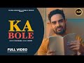 KA BOLE (Official Video) | Pav Dharia | J-Statik | Rohit Negah | #punjabisong 2020