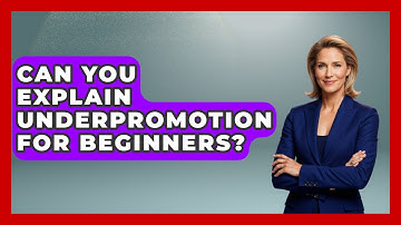 Can You Explain Underpromotion For Beginners? - The Chess Codex