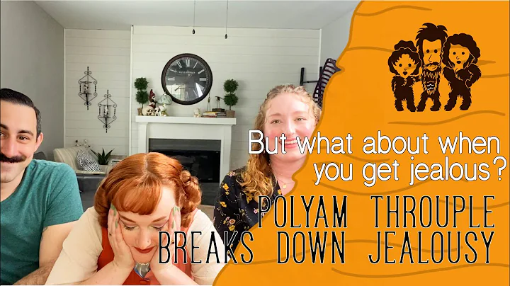 Jealousy in Polyamory: Why it Happens and What We Do When It Happens.