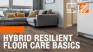 How-To Workshops - Hybrid Resilient Floorcare Basics | The Home Depot