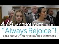 My Thoughts on the "Always Rejoice"! 2020 Convention of Jehovah's Witnesses 4/6 (Saturday PM)