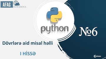Python Dərs 6. Dövrlərə aid misal həlli(I hissə)