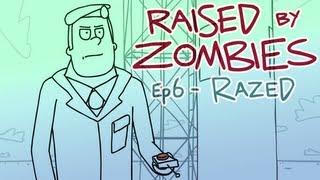 Raised By Zombies - Ep 6 - Razed