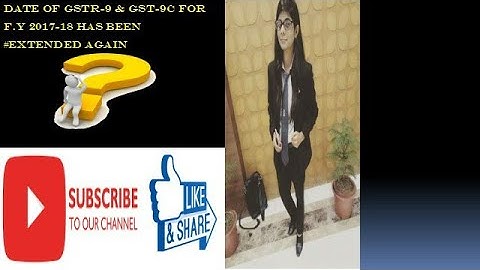 Date of GSTR-9 & GST-9C for F.Y 2017-18 has been #Extended again