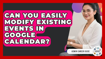 Can You Easily Modify Existing Events In Google Calendar? - Admin Career Guide