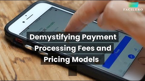 Demystifying Payment Processing Fees and Pricing Models