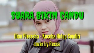 Kucoba Hidup Sendiri (Dian Piesesha) - Cover by Ressa