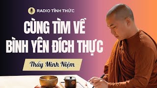 Sư Minh Niệm - Cuộc Đời Quá Đỗi BỘN BỀ Hãy Tìm Về Sự BÌNH YÊN Đích Thực | Radio Tĩnh Thức