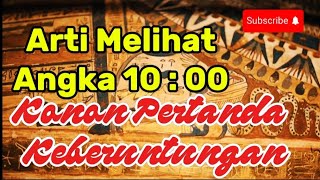 Arti Melihat Angka Jam 10:00,  Konon Pertanda Keberuntungan