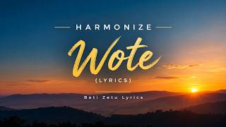 Harmonize – Wote (Lyrics) | Beti Zetu Lyrics