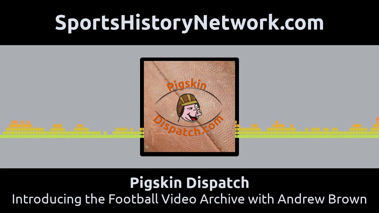 Pigskin Dispatch - Introducing the Football Video Archive with Andrew Brown
