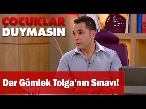 Dar gömlek Tolga'nın sınavı - Çocuklar Duymasın