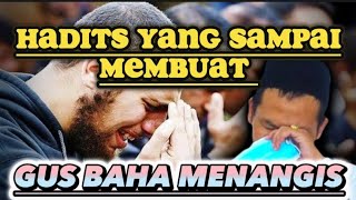 Gus Baha - Hadist Yang Membuat Gus Baha Sampai Menangis