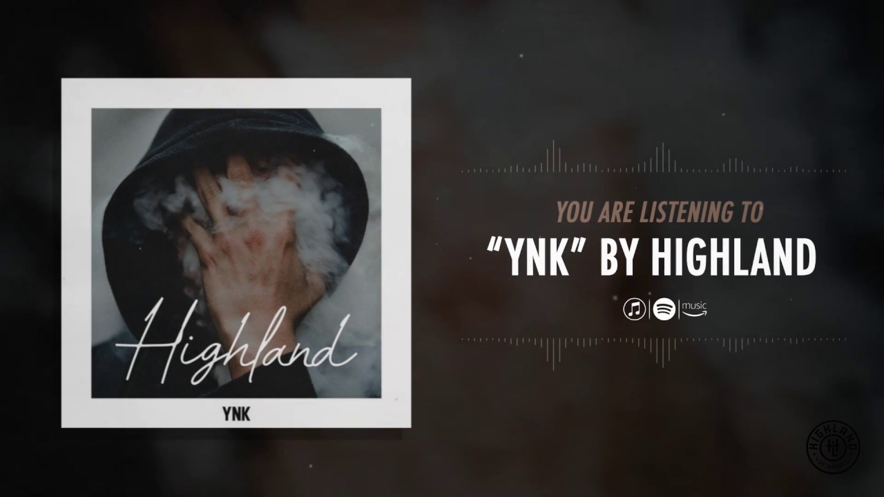 Watch Highland - YNK (Official Audio) on YouTube Watch Highland - YNK (Official Audio) on YouTube