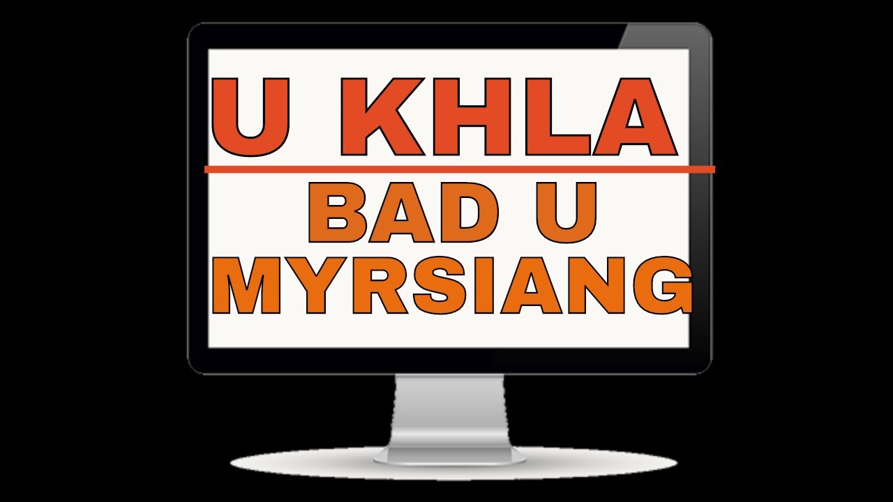 u myrsiang bad u khla  ki puriskam