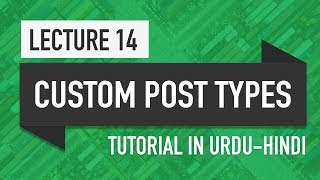 Lecture 14 - Custom Post Types - WP Theme Development in Urdu - 2019