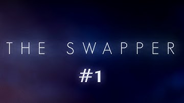 The Swapper Ep. 1 - Unbelievably Beautiful